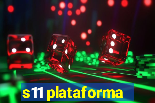 s11 plataforma